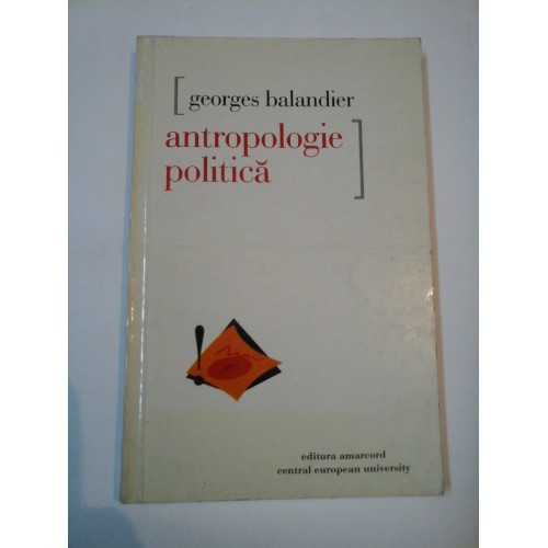 ANTROPOLOGIE POLITICA - GEORGES BALANDIER ANTROPOLOGIE POLITICA - GEORGES BALANDIER